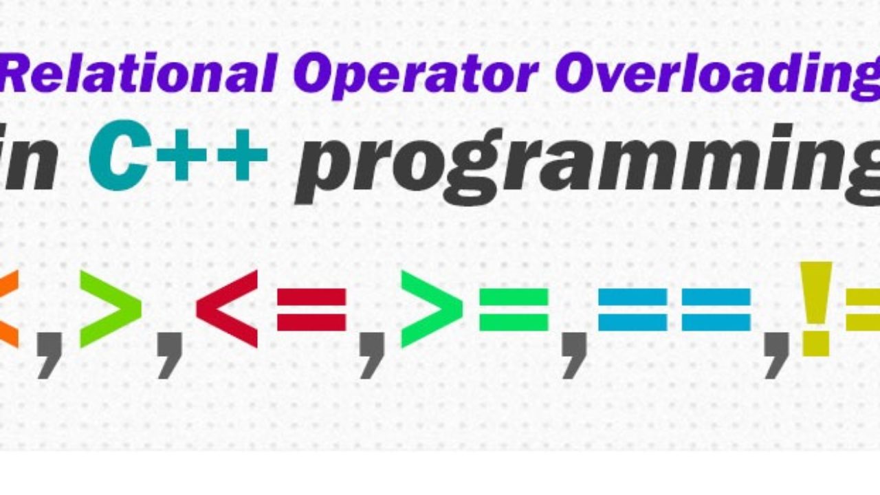 Relational Operator Overloading in C++ - Simple Snippets